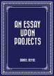 An Essay Upon Projects (eBook, ePUB) - Bild 1