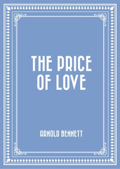The Price of Love (eBook, ePUB) - Bennett, Arnold