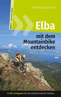 Elba mit dem Mountainbike entdecken 1 - GPS-Trailguide für die schönste Insel der Toskana - Albrecht, Andreas