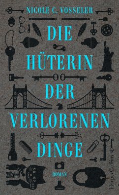 Die Hüterin der verlorenen Dinge - Vosseler, Nicole C.