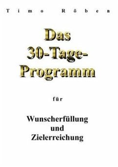 Das 30-Tage-Programm für Wunscherfüllung und Zielerreichung - Röben, Timo