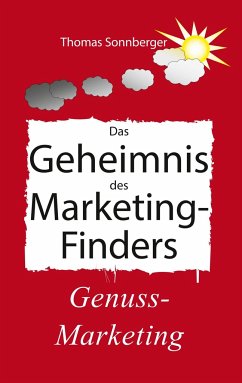 Das Geheimnis des Marketing-Finders - Sonnberger, Thomas