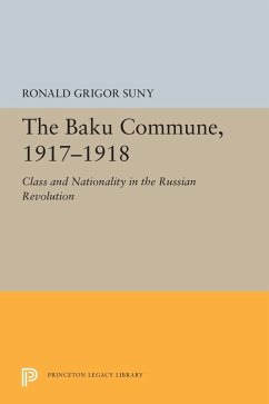 The Baku Commune, 1917-1918 (eBook, PDF) - Suny, Ronald Grigor