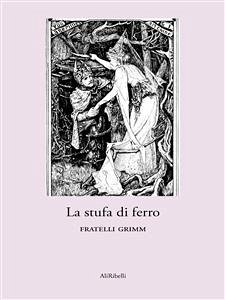 La stufa di ferro (eBook, ePUB) - Grimm, Fratelli