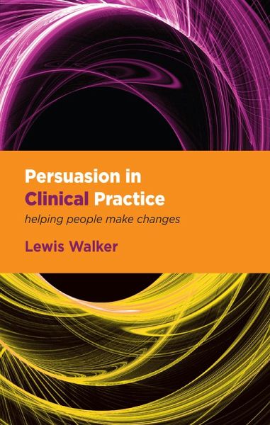 Persuasion in Clinical Practice (eBook, PDF) Persuasion in Clinical Practice (eBook, PDF)