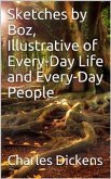 Sketches by Boz, Illustrative of Every-Day Life and Every-Day People (eBook, PDF)