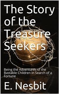 The Story of the Treasure Seekers / Being the Adventures of the Bastable Children in Search of a Fortune (eBook, PDF) - Nesbit, E.