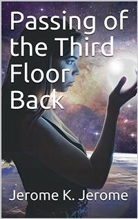 Passing of the Third Floor Back (eBook, PDF) - K. Jerome, Jerome