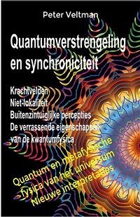 Quantumverstrengeling en synchroniciteit. Krachtvelden. Niet-lokaliteit. Buitenzintuiglijke percepties. De verrassende eigenschappen van de kwantumfysica. (Nederlandse taal) (eBook, ePUB) - Veltman, Peter