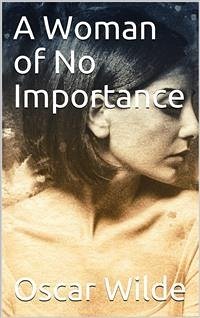 A Woman of No Importance (eBook, ePUB) - Wilde, Oscar