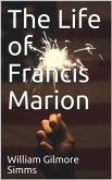 The Life of Francis Marion (eBook, PDF)
