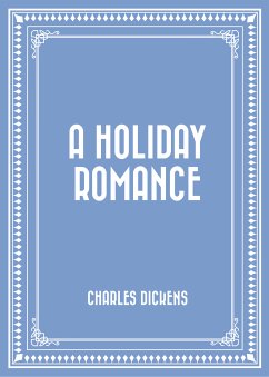 A Holiday Romance (eBook, ePUB) - Dickens, Charles