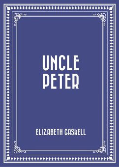 Uncle Peter (eBook, ePUB) - Gaskell, Elizabeth