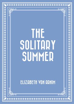 The Solitary Summer (eBook, ePUB) - von Arnim, Elizabeth