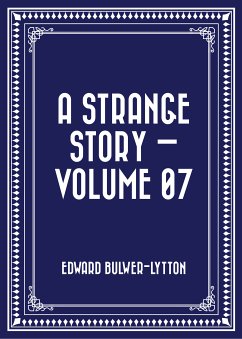 A Strange Story — Volume 07 (eBook, ePUB) - Bulwer-Lytton, Edward