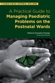 A Practical Guide to Managing Paediatric Problems on the Postnatal Wards (eBook, ePUB)