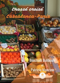 Chassé croisé Casablanca-Paris (eBook, ePUB) - Bahbouhi, Bouchaïb; Manzano, Patricia