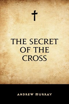 The Secret of the Cross (eBook, ePUB) - Murray, Andrew
