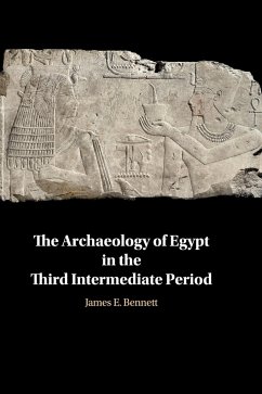 The Archaeology of Egypt in the Third Intermediate Period - Bennett, James Edward