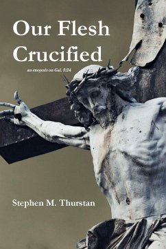 Our Flesh Crucified - Thurstan, Stephen