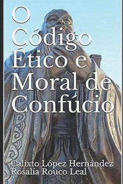 O Código Ético e Moral de Confucio - Rouco Leal, Rosalía; Leal, Calixto López Hernández Rosalía
