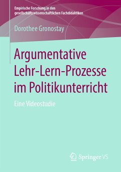 Argumentative Lehr-Lern-Prozesse im Politikunterricht (eBook, PDF) - Gronostay, Dorothee
