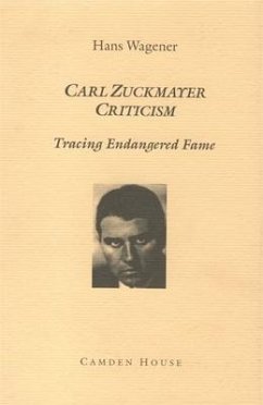 Carl Zuckmayer Criticism: Tracing Endangered Fame - Wagener, Hans