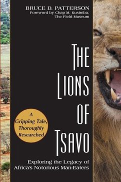The Lions of Tsavo: Exploring the Legacy of Africa's Notorious Man-Eaters - Patterson, Bruce D.