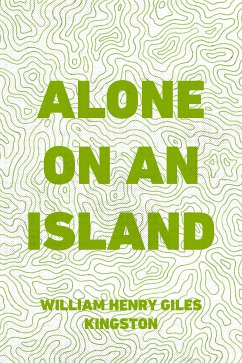 Alone on an Island (eBook, ePUB) - Henry Giles Kingston, William