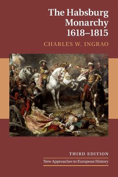 The Habsburg Monarchy, 1618-1815 - Ingrao, Charles W.