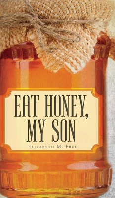 Eat Honey, My Son - Free, Elizabeth M.