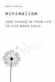 Minimalism: Less Things in Your Life to Live More Fully