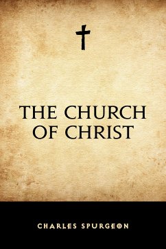 The Church of Christ (eBook, ePUB) - Spurgeon, Charles