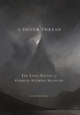 A Silver Thread: The Lyric Poetry of Charles Anthony Silvestri