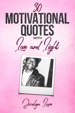 30 Motivational Quotes with Love and Light - Lowe, Jocelyn