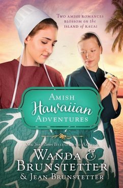 The Amish Hawaiian Adventures: Two Amish Romances Blossom on the Island of Kauai - Brunstetter, Wanda E.; Brunstetter, Jean