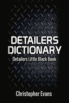 Detailers Dictionary: Detailers Little Black Book Volume 1 - Evans, Christopher