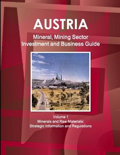 Austria Mineral, Mining Sector Investment and Business Guide Volume 1 Minerals and Raw Materials - Ibp, Inc.