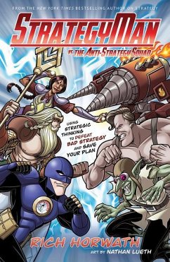 Cover Strategyman vs. the Anti-Strategy Squad: Using Strategic Thinking to Defeat Bad Strategy and Save Your Plan