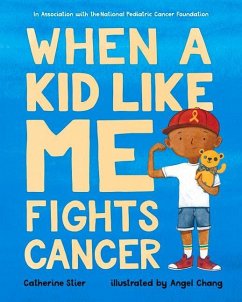 When a Kid Like Me Fights Cancer - Stier, Catherine