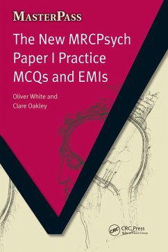 The New MRCPsych Paper I Practice MCQs and EMIs (eBook, PDF) - White, Oliver; Oakley, Clare; Ramose, Mogobe