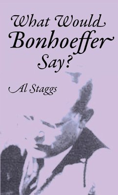 What Would Bonhoeffer Say? - Staggs, Al