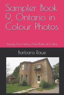 Sampler Book 9, Ontario in Colour Photos: Saving Our History One Photo at a Time - Raue, Barbara