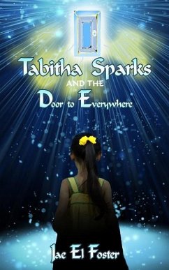 Tabitha Sparks and the Door to Everywhere - Foster, Jae El