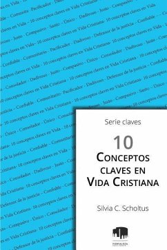 10 Conceptos claves en vida cristiana - Scholtus, Silvia C.