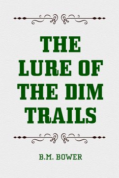 The Lure of the Dim Trails (eBook, ePUB) - Bower, B. M.