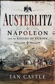 Austerlitz: Napoleon and the Eagles of Europe
