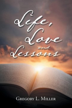 Life, Love and Lessons - Miller, Gregory L.