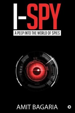 I-Spy: A peep into the world of Spies - Amit Bagaria
