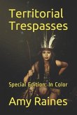 Territorial Trespasses: Special Edition: In Color